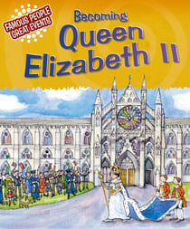 Becoming Queen Elizabeth II - Famous People, Great Events