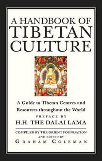 A Handbook Of Tibetan Culture - A Guide to Tibetan Centres and Resources Throughout the World