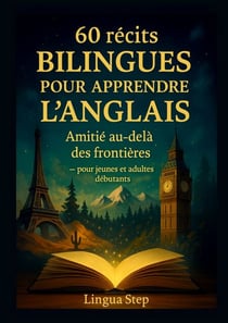 60 Récits Bilingues pour Apprendre l'Anglais - Amitié au-delà des Frontières