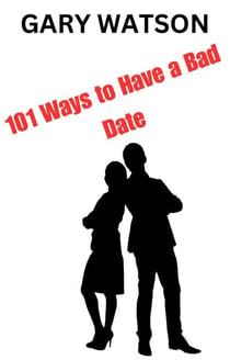 101 Ways to Have a Bad Date - 101 Ways