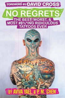 No Regrets - The Best, Worst, & Most #$%*ing Ridiculous Tattoos Ever