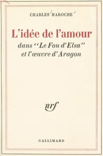 L'idée de l'amour - Dans Le fou d'Elsa et l'œuvre d'Aragon