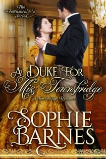 A Duke for Miss Townsbridge - The Townsbridges, #5