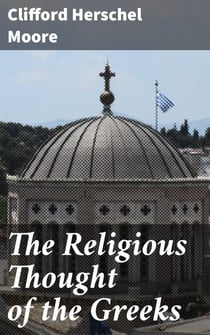 The Religious Thought of the Greeks - Exploring the Spiritual Landscape of Ancient Greece