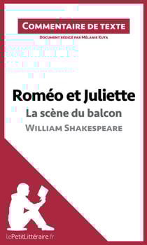 Roméo et Juliette - La scène du balcon (acte II, scène 2) de William Shakespeare (Commentaire de texte) - Commentaire et Analyse de texte
