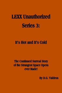 LEXX Unauthorized, Series 3:  It's Hot and It's Cold