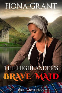 The Highlander's Brave Maid - Highland Heroes, #1