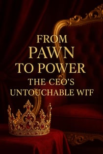 From Pawn to Power The CEO’s Untouchable Wife