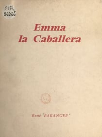 Emma, la caballera - Ou Madame Calais, Caballera en Plaza, grande figure de la tauromachie française