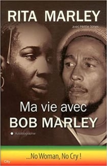 Ma vie avec Bob Marley - « ...No Woman, No Cry! »