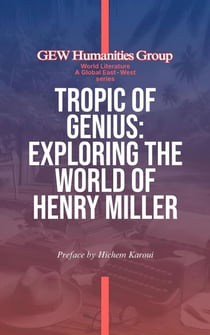 Tropic Of Genius: Exploring The World Of Henry Miller - World Literature