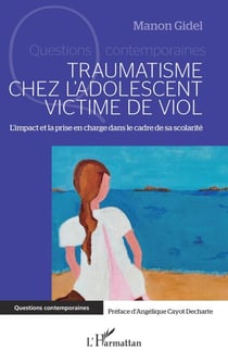 Traumatisme chez l'adolescent victime de viol - L'impact et la prise en charge dans le cadre de sa scolarité