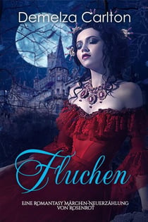 Fluchen: Eine Romantasy Märchen-Neuerzählung von Rosenrot - Mittelalterliche Märchen-Liebesromanserie, #23