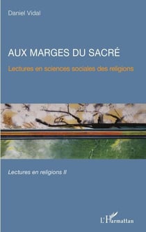 Aux marges du sacré - Lectures en sciences sociales des religions Lectures en religions II - Lectures en religions II