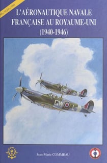 L'aéronautique navale française au Royaume-Uni (1940-1946)
