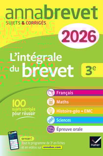 Annales du brevet 2026 - Annabrevet L'intégrale du nouveau Brevet 3e (tout-en-un) - toutes les matières des épreuves écrites et l'épreuve orale