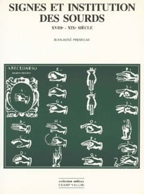 Signes et institutions des sourds - XVIIIème - XIXème siècles