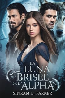 La Luna brisée de l'Alpha - LA SÉRIE DU PACK DE LA CRÊTE NORD, #4