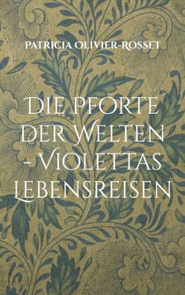 Die Pforte der Welten - Violettas Lebensreisen