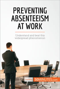 Preventing Absenteeism at Work - Understand and beat this widespread phenomenon