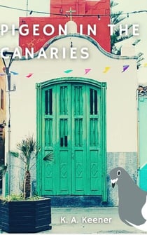 Pigeon in the Canaries - Escape Hatch Series, #1
