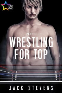 Wrestling for Top: Part One - Wrestling for Top, #1