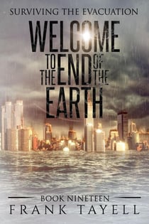 Surviving the Evacuation, Book 19: Welcome to the End of the Earth - Surviving The Evacuation, #19