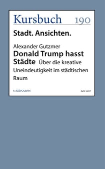 Donald Trump hasst Städte - Über die kreative Uneindeutigkeit im städtischen Raum