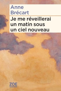 Je me réveillerai un matin sous un ciel nouveau