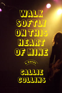 Walk Softly on This Heart of Mine - A Novel