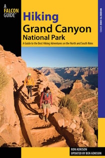 Hiking Grand Canyon National Park - A Guide to the Best Hiking Adventures on the North and South Rims