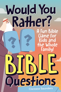 Would You Rather? Bible Questions - A Fun Bible Game for Kids and the Whole Family!