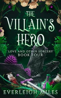 The Villain's Hero - Love and Other Sorcery, #4