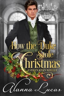 How the Duke Stole Christmas - A Stolen Kisses Novella, #2