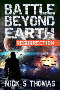Battle Beyond Earth: Resurrection - Battle Beyond Earth, #1