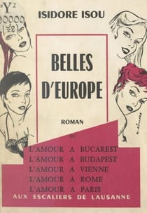 Belles d'Europe - Ou L'amour à Bucarest, l'amour à Budapest, l'amour à Vienne, l'amour à Rome, l'amour à Paris