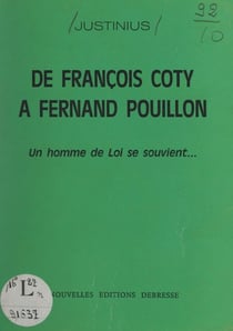 De François Coty à Fernand Pouillon - Un homme de loi se souvient...