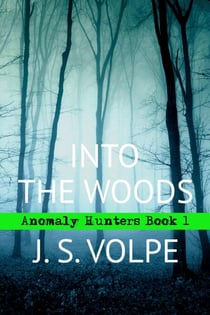 Into the Woods (Anomaly Hunters, Book One) - Anomaly Hunters, #1