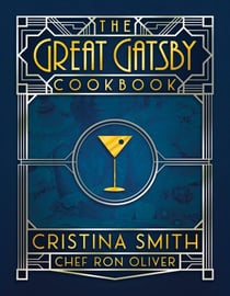 The Great Gatsby Cookbook: Five Fabulous Roaring ’20s Parties