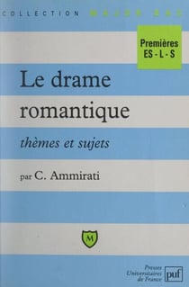 Le drame romantique - Thèmes et sujets. Premières ES - L -S