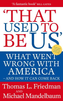 That Used To Be Us - What Went Wrong with America - and How It Can Come Back