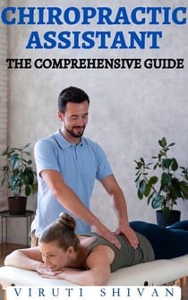 Chiropractic Assistant - The Comprehensive Guide - Vanguard Professionals