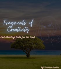 Fragments of Creativity -Four Riveting Tails for the Soul