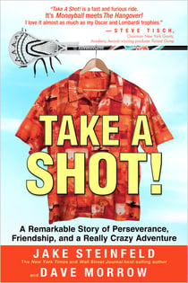 Take a Shot! - A Remarkable Story of Perseverance, Friendship, and a Really Crazy Adventure
