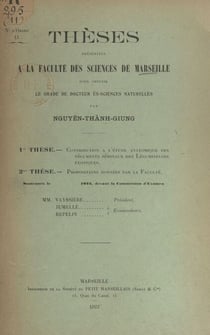 Contribution à l'étude anatomique des téguments séminaux des légumineuses exotiques - Thèse présentée à la Faculté des sciences de Marseille pour obtenir le grade de Docteur ès-sciences naturelles. Suivi de Propositions données par la Faculté