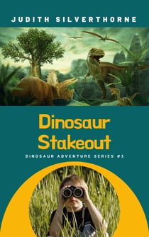 Dinosaur Stakeout - Dinosaur Adventure Series, #3
