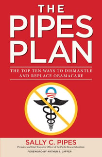 The Pipes Plan - The Top Ten Ways to Dismantle Obamacare