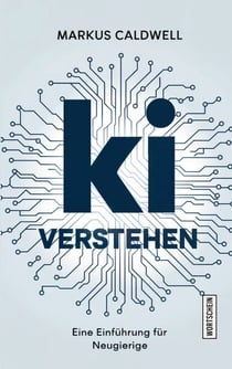 KI verstehen - Eine Einführung für Neugierige