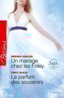Un mariage chez les Foley - Le parfum des souvenirs - T6 - Saga des Foley et McCord