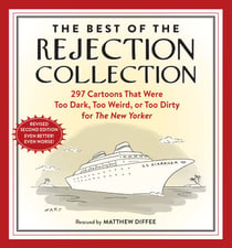 The Best of the Rejection Collection - 297 Cartoons That Were Too Dark, Too Weird, or Too Dirty for The New Yorker